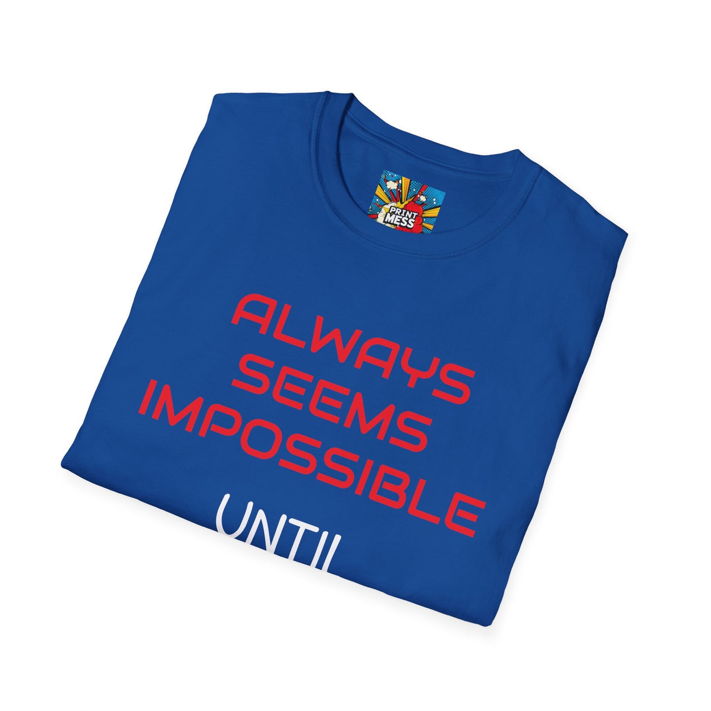 Unisex Softstyle T-Shirt Impossible Until Done